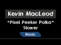 Kevin MacLeod Pixel Peeker Polka Slower Basic 