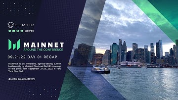Crypto Conference | Mainnet 2022 | CertiK 09.21.22 Day 01 Recap