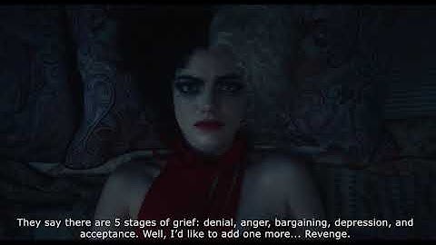 Cruella- They say there are 5 stages of grief- denial, anger, bargaining, depression, and acceptance