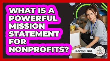 What Is A Powerful Mission Statement For Nonprofits? - The Nonprofit Digest