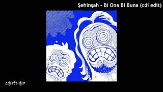 Şehinşah - Bi Ona Bi Buna Acuk Daha Uzun Cdi Edit