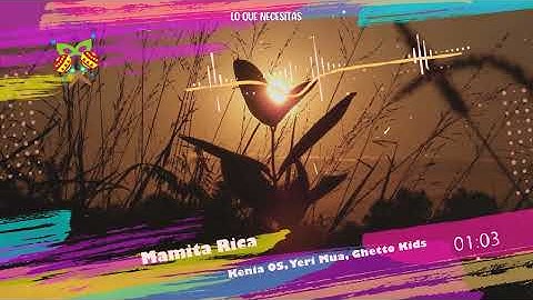 Kenia OS, Yeri Mua, Ghetto Kids - Mamita Rica ( Letra/Lyrics )