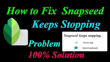 How to Fix Snapseed App Keeps Stopping Error Android & Ios |Apps Keeps Stopping Problem