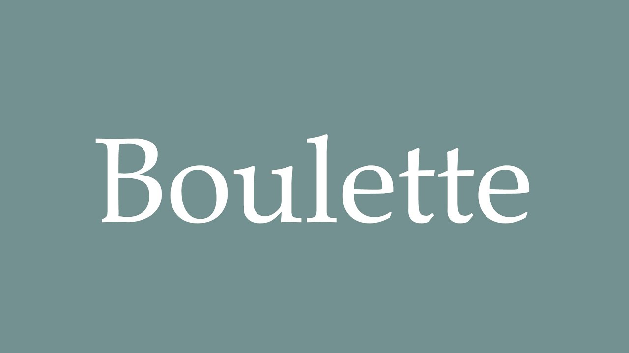 How To Pronounce Boulette Correctly In French YouTube How To Pronounce Boulette Correctly In French YouTube