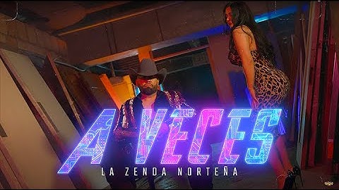 La Zenda Norteña- A Veces (Video Oficial)