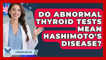 Do Abnormal Thyroid Tests Mean Hashimoto