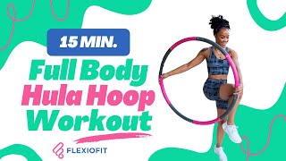 The BEST Hula Hoop Workout! 15 Min Full Body I Weighted Fitness Hoola Hoop Workout by FlexioFit