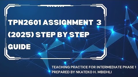 TPN2601|ASSIGNMENT 03|STEP BY STEP GUIDE 2025