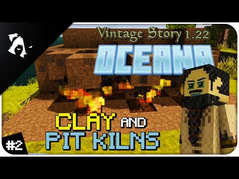 CLAY AND PIT KILNS! | Vintage Story 1.22 OCEANA SERIES EP2