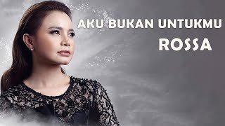 Rossa - Aku Bukan Untukmu