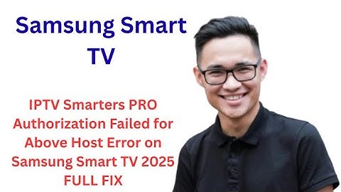 Fix IPTV Smarters PRO Authorization Failed for Above Host Error on Samsung Smart TV 2025 FULL FIX