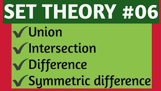 SET THEORY #06 #Union #intersection #difference and #symmetricdifference of sets