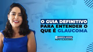 Glaucoma - Guia definitivo!