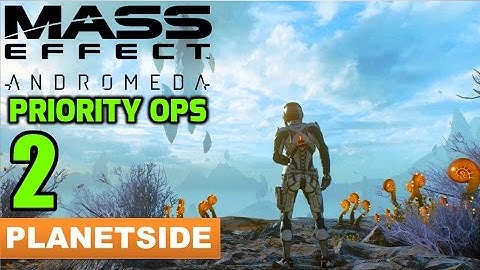 MASS EFFECT ANDROMEDA Gameplay #2 - Priority Ops / Planetside [Written Commentary]