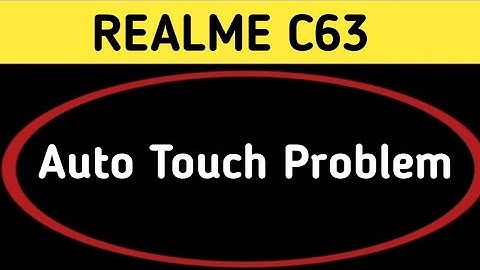 realme c63 auto touch problem kaise theek Karen, realme c63 automatic touch problem