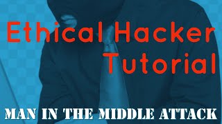 Man in the middle Attack tutorial - ethical hacker