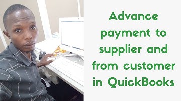 Advance payment to supplier and advance payment from customer in QuickBooks Accounting software.