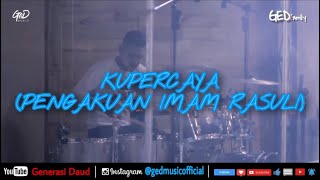 Ku Percaya (Pengakuan Imam Rasuli) - GED Family