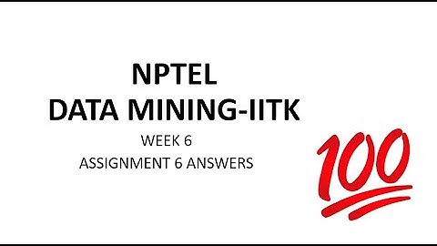 NPTEL Data Mining Week 6 Assignment 6 Answers IIT KGP Jan 2025 | Swayam |  @TechnicalWomann