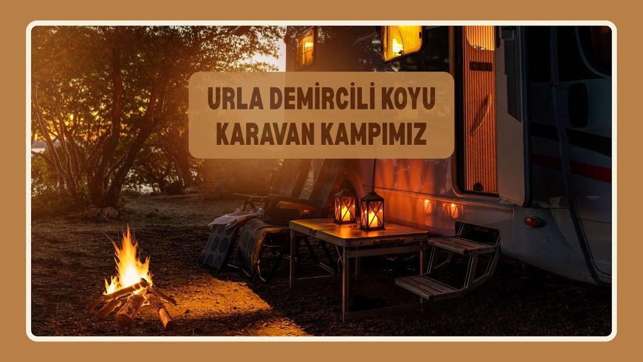 “Urla Demircili Koyu’nda Karavan Kampı | İzmir’in En Sessiz ve Doğal Koyu!”