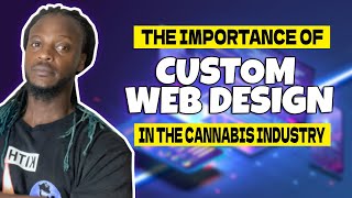 The Importance of Custom Web Design in the Cannabis Industry