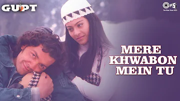 Mere Khwabon Mein Tu Meri Saanson Mein Tu | Gupt | Bobby Deol, Manisha Koirala, Kajol |90's Hit Song