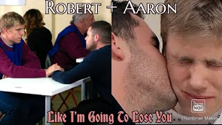 Robert + Aaron - Like I'm Gonna Lose You