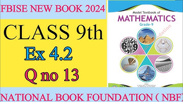 Fbise 9 Class Maths Ex 4.2 Q 13 || Fbise New Math 2024 ex 4.2 q no 13