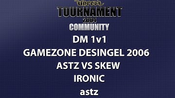 UT2004 DM 1v1 - Gamezone 2006 - astz vs skew - Ironic - astz