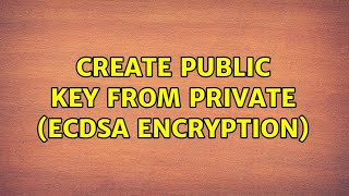 Create Public Key from Private (ECDSA Encryption)