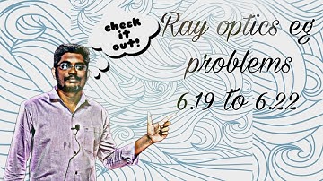 Ray Optics | eg 6.19 , 6.20 , 6.21 , 6.22 | 12th Physics