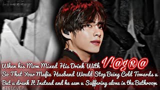 Taehyung ff || When his mom mixed his drink with V!@gπ@ and he saw u suffering alone in the b@throom