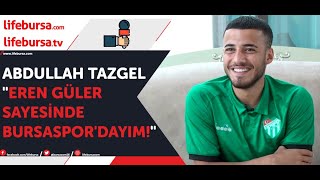 Abdullah Tazgel Eren Güler Sayesinde Bursaspordayım