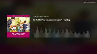 Ep #198:Why consequences aren’t working