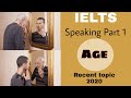 Age recent topic 2020  ielts speaking part 1