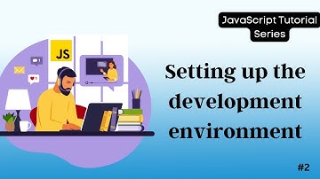 02 Setting Up a JavaScript Development Environment | JavaScript Tutorial