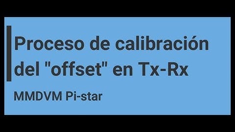 Calibración Pi-Star con MMDVMCAL y Walkie DMR