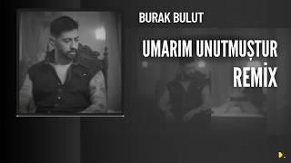 Burak Bulut - Umarım Unutmuştur (Remix) (Prod By. Mahuf)