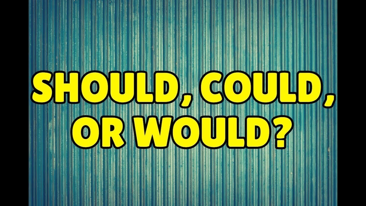 Could should and would. Could should would. would vs could. could или would разница. could / would difference.