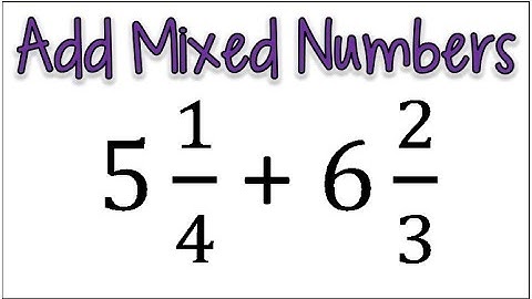 How to Add Two Mixed Numbers with Different Denominators