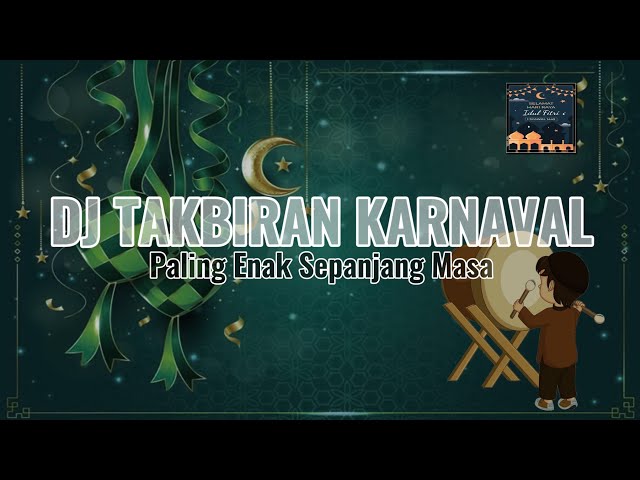 DJ Takbiran Karnaval Paling Enak Terbaru 2024 Slow Bass Horeg class=