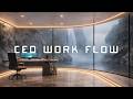 Deep Focus Music for Morning Office Work | CEO Mode