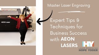 Master Laser Engraving: Expert Tips & Techniques for Business Success with Aeon Lasers