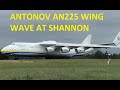 Amazing Wing Wave from World's Largest Plane Antonov 225 Mriya Shannon Ireland June 12, 2020. #an225