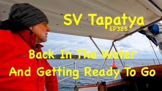 Back In The Water And Getting Ready To Go!! - SV Tapatya EP325