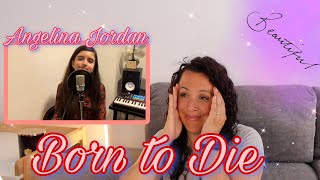 Reacting to Angelina Jordan |  Born To Die | It´s MY BIRTHDAY !! 🥳 😜 🥰