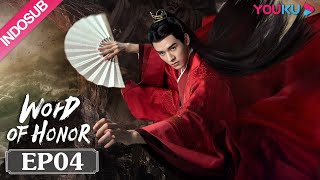 INDOSUB [Word of Honor] EP04 | Genre Wuxia | Zhang Zhehan/Gong Jun/Zhou Ye/Ma Wenyuan | YOUKU