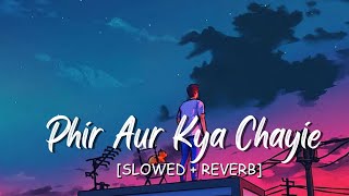 Phir Aur Kya Chayie || Slowed & Reverb #lofisongs ||Arijit Singh || lofi songs || #phiraurkyachahiye