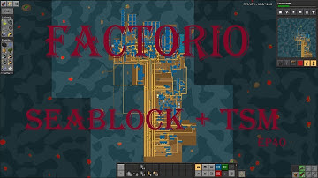 Factorio Seablock + TSM ep40