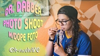 Dr. Dabber Photo Shoot w/DopeFoto | kawehi420